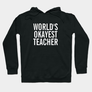 World's Okayest Teacher Hoodie